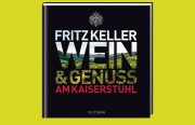 Fritz Keller - Wein und Genuss am Kaiserstuhl bedeutende Wein-Persönlichkeit, Herausgegeben von Ralf Frenzel, Tretorri Verlag