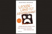 Lecker-Land ist abgebrannt - aufrüttelndes Buch über wie wir uns ernähren von Manfred Kriener