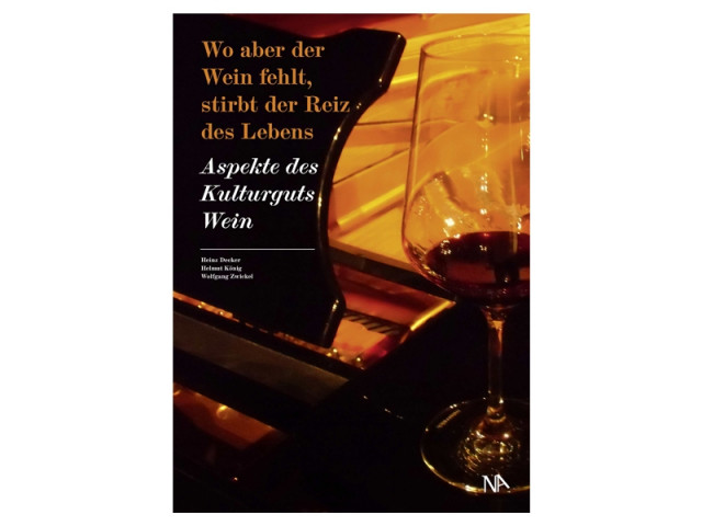 „Wo aber der Wein fehlt, stirbt der Reiz des Lebens“