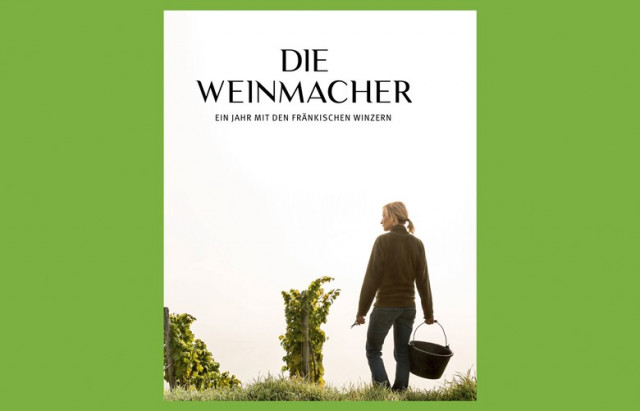 Die Weinmacher, ein Jahr mit den fränkischen Winzern